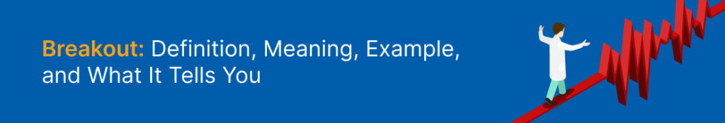 breakout-definition-meaning-example-and-what-it-tells-you