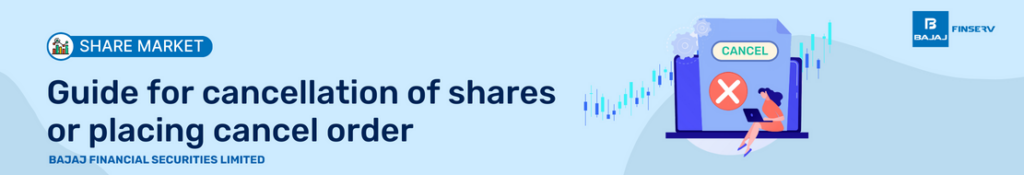 Guide for cancellation of shares or placing cancel order