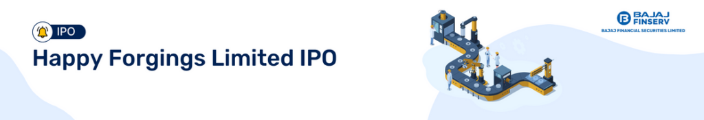 Happy Forgings Limited IPO: Company and IPO Details