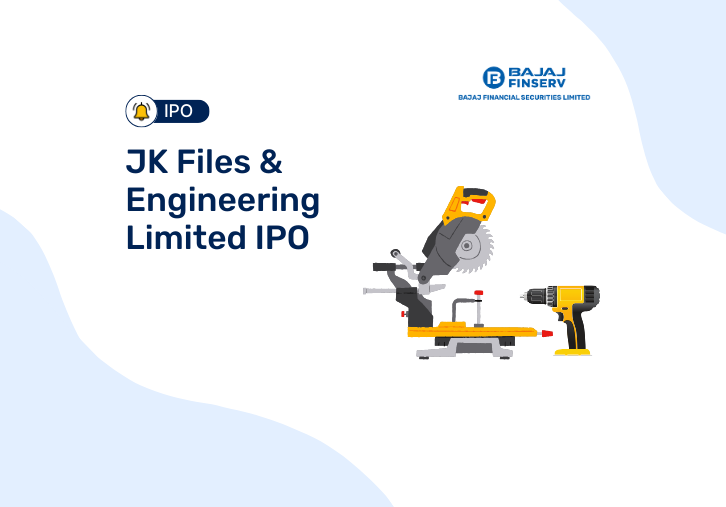 JK Files & Engineering Ltd IPO 